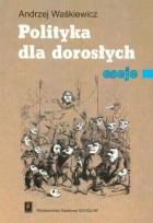 Okładka książki Polityka dla dorosłych eseje