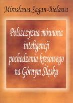 Okładka książki Polszczyzna mówiona inteligencji pochodzenia kresowego na Górnym Śląsku