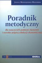 Okładka książki Poradnik metodyczny dla nauczycieli podstaw ekonomii  i szeroko pojętej edukacji ekonomicznej