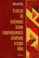 Okładka książki Przestrzeń dla kreatywności uczniów z niepełnosprawnością intelektualną w stopniu lekkim
