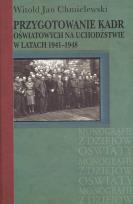 Okładka książki Przygotowanie kadr oświatowych na uchodźstwie w latach 1941-1948