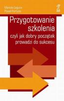 Okładka książki Przygotowanie szkolenia czyli jak dobry początek prowadzi do sukcesu
