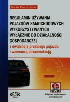 Okładka książki Regulamin używania pojazdów samochodowych wykorzystywanych wyłącznie do działalności gospodarczej z ewidencją przebiegu pojazdu i wzorcową dokumentacją (z suplementem elektronicznym)