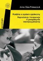 Okładka książki Rodzina a system społeczny. Reprodukcja i kooperacja w perspektywie interdyscyplinarnej
