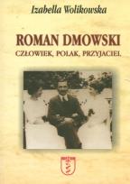 Okładka książki Roman Dmowski. Człowiek, Polak, Przyjaciel