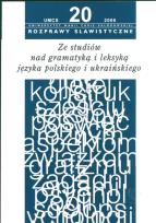 Okładka książki Rozprawy slawistyczne nr 20 Ze studiów nad gramatyką i leksyką języka polskiego i ukraińskiego