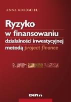 Okładka książki Ryzyko w finansowaniu działalności inwestycyjnej metodą project finance