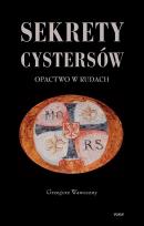 Okładka książki Sekrety cystersów Opactwo w Rudach