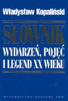 Okładka książki Słownik wydarzeń, pojęć i legend XX wieku