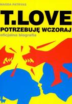 Okładka książki T Love Potrzebuję wczoraj oficjalna biografia + CD
