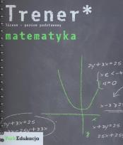 Okładka książki Trener Matematyka Poziom podstawowy