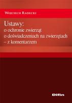 Okładka książki Ustawy: o ochronie zwierząt, o doświadczeniach na zwierzętach - z komentarzem