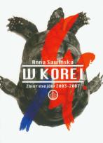 Okładka książki W Korei Zbiór esejów  2003-2007