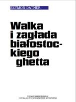 Okładka książki Walka i zagłada białostockiego ghetta