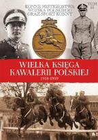 Okładka książki Wielka Księga Kawalerii Polskiej 1918-1939 - Sport i Militaria