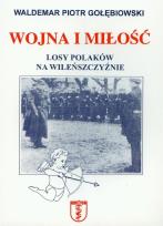 Okładka książki Wojna i miłość Losy Polaków na Wileńszczyźnie