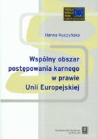 Okładka książki Wspólnyy obszar postępowania karnego w prawie Unii Europejskiej