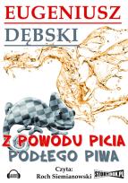 Okładka książki Z powodu picia podłego piwa - Audiobook