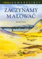 Okładka książki Zaczynamy malować Atelier akwarelisty