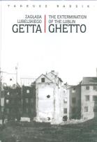 Okładka książki Zagłada lubelskiego Getta The extermination of the Lublin Ghetto