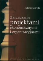 Okładka książki Zarządzanie projektami ekonomicznymi i organizacyjnymi