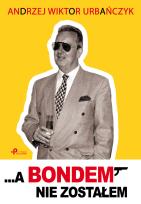 Okładka książki ... A Bondem nie zostałem