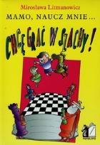 Okładka książki Chcę grać w szachy Mamo naucz mnie