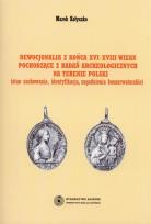 Okładka książki Dewocjonalia z końca XVI-XVIII wieku pochodzące z badań archeologicznych na terenie Polski