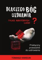 Okładka książki Dlaczego Bóg uzdrawia tylko niektórych ludzi?