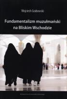 Okładka książki Fundamentalizm muzułmański na Bliskim Wschodzie