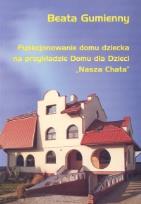 Okładka książki Funkcjonowanie domu dziecka na przykładzie Domu dla Dzieci 'Nasza Chata'