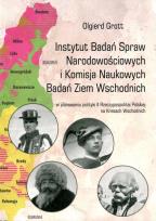 Okładka książki Instytut Badań Spraw Narodowościowych i Komisja Naukowych Badań Ziem Wschodnich w planowaniu polityk