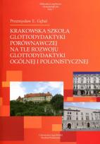 Okładka książki Krakowska szkoła glottodydaktyki porównawczej na tle rozwoju glottodydaktyki ogólnej i polonistycznej
