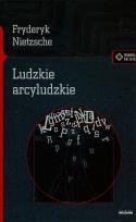 Okładka książki Ludzkie arcyludzkie
