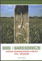 Okładka książki Mikro i makroekonomiczne podstawy równowagi wzrostu w sektorze rolno - spożywczym