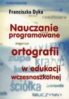 Okładka książki Nauczanie programowane ortografii w edukacji wczesnoszkolnej