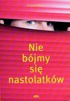 Okładka książki Nie bójmy się nastolatków