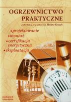 Okładka książki Ogrzewnictwo praktyczne Projektowanie montaż certyfikacja energetyczna eksploatacja