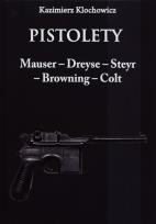 Okładka książki Pistolety Mauser -  Dreyse - Steyr - Browning - Colt