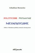Okładka książki Polityczne prywatne metafizyczne