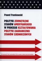 Okładka książki Polityki zewnętrzne stanów amerykańskich w procesie kształtowania polityki zagranicznej Stanów Zjednoczonych