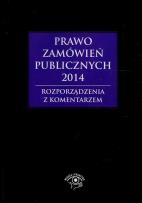 Okładka książki Prawo zamówień publicznych 2014 Rozporządzenia z komentarzem