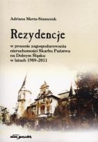 Okładka książki Rezydencje w procesie zagospodarowania nieruchomości Skarbu Państwa na Dolnym Śląsku w latach 1989-2011