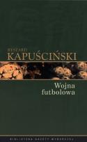 Okładka książki Ryszard Kapuściński T.04 - Wojna futbolowa