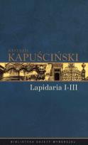 Okładka książki Ryszard Kapuściński T.06 - Lapidarium I-III