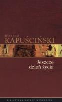 Okładka książki Ryszard Kapuściński T.08 - Jeszcze dzień życia