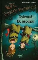Okładka książki Siostry wampirki Dylemat 13 urodzin