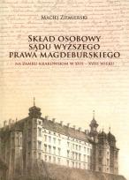 Okładka książki Skład osobowy Sądu Wyższego prawa magdeburskiego na Zamku Krakowskim w XVII-XVIII wieku