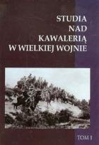 Opakowanie Studia nad Kawalerią w Wielkiej Wojnie t.1