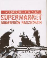 Okładka książki Supermarket bohaterów radzieckich